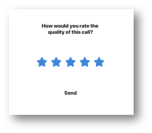 Image of a white square pop up. Written on the top of the square is written:"How would you rate the quality of this call?" In the middle are five blue stars. And on the bottom is written:"Send"
